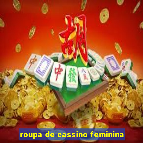 roupa de cassino feminina